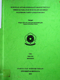 HUBUNGAN ANTARA KEBIASAAN SARAPAN PAGI DAN OBESITAS PADA ANAK DI SD ISLAM AZZAHRAH PALEMBANG TAHUN AJARAN 2013/2014