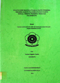 STATUS GIZI MANULA WARGA PANTI WERDHA DHARMA BAKTI PALEMBANG DAN PANTI SOSIAL TRESNA WERDHA TERATAI PALEMBANG