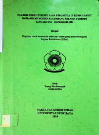 FAKTOR RISIKO STROKE PADA USIA MUDA DI RUMAH SAKIT MOHAMMAD HOESIN PALEMBANG SELAMA PERIODE JANUARI 2012 -DESEMBER 2012