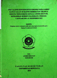 PREVALENSI RINOSINUSITIS KRONIK PADA PASIEN RAWAT JALAN DI KLINIK KESEHATAN TELINGA HIDUNG TENGGOROK-KEPALA LEHER RSUP DR. MOHAMMAD HOESIN PALEMBANG PERIODE 1 JANUARI 2011-31 DESEMBER 2012