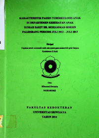 KARAKTERISTIK PASIEN TUBERKULOSIS ANAK DI DEPARTEMEN KESEHATAN ANAK RUMAH SAKIT DR. MOHAMMAD HOESIN PALEMBANG PERIODE JULI 2012 - JULI 2013