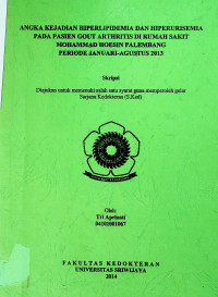 ANGKA KEJADIAN HIPERLIPIDEMIA DAN HIPERURISEMIA PADA PASIEN GOUT ARTHRITIS DI RUMAH SAKIT MOHAMMAD HOESIN PALEMBANG PERIODE JANUARI-AGUSTUS 2013