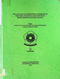 POLA KUMAN DAN RESISTENSI ANTIBIOTIK DI PEDIATRIC INTENSIVE CARE UNIT(PICU) RSMH PERIODE JANUARI-JUNI 2013