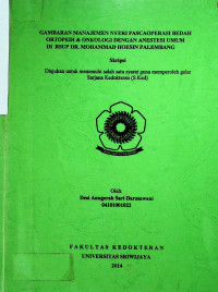 GAMBARAN MANAJEMEN NYERI PASCAOPERASI BEDAH ORTOPEDI & ONKOLOGI DENGAN ANESTESI UMUM DI RSUP DR. MOHAMMAD HOESIN PALEMBANG