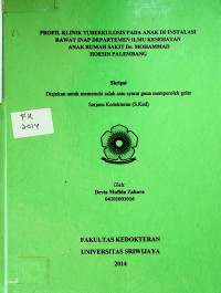 PROFIL KLINIK TUBERKULOSIS PADA ANAK DI INSTALASI RAWAT INAP DEPARTEMEN ILMU KESEHATAN ANAK RUMAH SAKIT Dr. MOHAMMAD HOESIN PALEMBANG