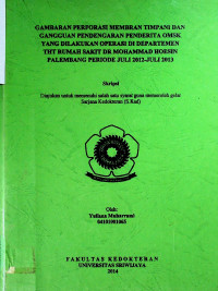 GAMBARAN PERFORASI MEMBRAN TIMPANI DAN GANGGUAN PENDENGARAN PENDERITA OMSK YANG DILAKUKAN OPERASI DI DEPARTEMEN THT RUMAH SAKIT DR MOHAMMAD HOESIN PALEMBANG PERIODE JULI 2012-JULI 2013