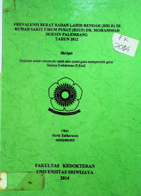 PREVALENSI BERAT BADAN LAHIR RENDAH (BBLR) DI RUMAH SAKIT UMUM PUSAT (RSUP) DR. MOHAMMAD HOESIN PALEMBANG TAHUN 2012