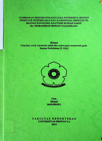 GAMBARAN HISTOPATOLOGI PADA PENDERITA BENIGN PROSTATE HYPERPLASIA DAN KARSINOMA PROSTAT DI BAGIAN PATOLOGI ANATOMI RUMAH SAKIT Dr. MOHAMMAD HOESIN PALEMBANG