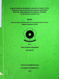 KARAKTERISTIK PENDERITA FRAKTUR FEMUR YANG DIRAWAT INAP DI SUB BAGIAN BEDAH ORTOPEDI RSUP DR. MOH. HOESIN PALEMBANG PERIODE I JANUARI 2011-30 JUNI 2013