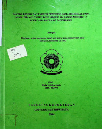 FAKTOR RISIKO DAN FAKTOR PENCETUS ASMA BRONKIAL PADA ANAK USIA 6-12 TAHUN DI SD NEGERI 114 DAN SD NEGERI 117 DI KECAMATAN SAKO PALEMBANG
