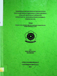 PEMERIKSAAN HISTEROSKOPI DAN HISTOPATOLOGI PADA PASIEN DENGAN PERDARAHAN UTERUS ABNORMAL DI BAGIAN OBSTETRI DAN GINEKOLOGI RUMAH SAKIT Dr. MOHAMMAD HOESIN PALEMBANG PERIODE 2011-2013