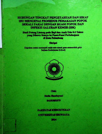 HUBUNGAN TINGKAT PENGETAHUAN DAN SIKAP IBU MENGENAI PROSEDUR PEMAKAIAN POPOK SEKALI PAKAI DENGAN RUAM POPOK DAN INFEKSI SALURAN KEMIH (ISK)