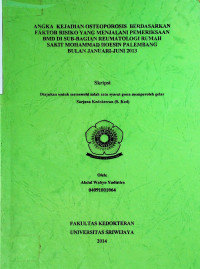 ANGKA KEJADIAN OSTEOPOROSIS BERDASARKAN FAKTOR RISIKO YANG MENJALANI PEMERIKSAAN BMD DI SUB-BAGIAN REUMATOLOGI RUMAH SAKIT MOHAMMAD HOESIN PALEMBANG BULAN JANUARI-JUNI 2013