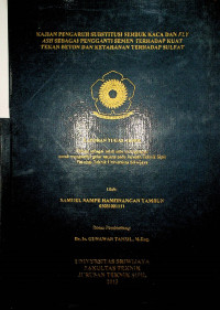 KAJIAN PENGARUH SUBSTITUSI SERBUK KACA DAN FLY ASH SEBAGAI PENGGANTI SEMEN TERHADAP KUAT TEKAN BETON DAN KETAHANAN TERHADAP SULFAT