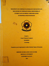 THE EFFECTS OF CORPORATE GOVERNANCE MECHANISM AND DISCLOSURE OF CORPORATE SOSIAL RESPONSIBILITY TO FIRM VALUE OF MINING COMPANIES LISTED IN INDONESIA STOCK EXCHANGE