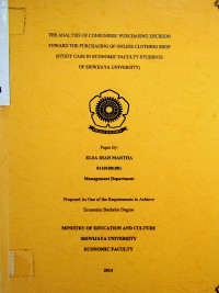 THE ANALYSIS OF CONSUMERS PURCHASING DECISION TOWARD THE PURCHASING OF ONLINE CLOTHING SHOP (STUDY CASE IN ECONOMIC FACULTY STUDENTS OF SRIWIJAYA UNIVERSITY)