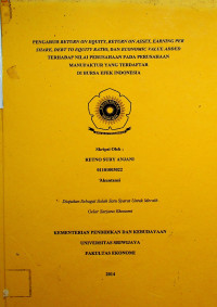 PENGARUH RETURN ON EQUITY, RETURN ON ASSET, EARNTNG PER SHARE, DEBT TO EQUITY RATIO, DAN ECONOMIC VALUE ADDED TERHADAP NILAI PERUSAHAAN PADA PERUSAHAAN MANUFAKTUR YANG TERDAFTAR DI BURSA EFEK INDONESIA