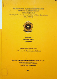 ANALISIS FAKTOR-FAKTOR YANG MEMPENGARUHI KETEPATAN WAKTU PENYAMPAIAN LAPORAN KEUANGAN (Studi Empiris Perusahaan Jasa yang Terdaftar Pada Bursa Efek Indonesia Tahun 2008-2012)