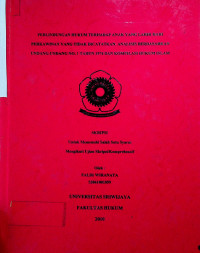 PERLINDUNGAN HUKUM TERHADAP ANAK YANG LAHIR DARI PERKAWINAN YANG TIDAK DICATATKAN, ANALISIS BERDASARKAN UNDANG-UNDANG NO. 1 TAHUN 1974 DAN KOMPILASI HUKUM ISLAM