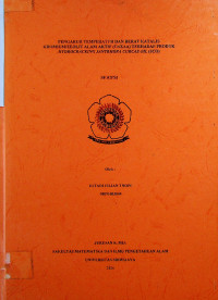 PENGARUH TEMPERATUR DAN BERAT KATALIS KROMIUM/ZEOLIT ALAM AKTIF (Cr/ZAA) TERHADAP PRODUK HYDROCRACKING JANTRHOPA CURCAS OIL (JCO)