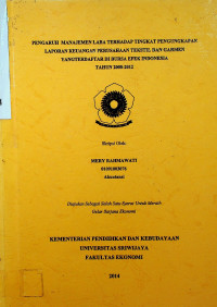 PENGARUH MANAJEMEN LABA TERHADAP TINGKAT PENGUNGKAPAN LAPORAN KEUANGAN PERUSAHAAN TEKSTIL DAN GARMEN YANG TERDAFTAR DI BURSA EFEK INDONESIA TAHUN 2008-2012