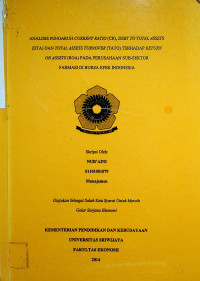 ANALISIS PENGARUH CURRENT RATIO (CR), DEBT TO TOTAL ASSETS (DTA) DAN TOTAL ASSETS TURN OVER (TATO) TERHADAP RETURN ON ASSETS (ROA) PADA PERUSAHAAN SUB-SEKTOR FARMASI DI BURSA EFEK INDONESIA