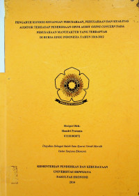 PENGARUH KONDISI KEUANGAN PERUSAHAAN, PERUSAHAAN DAN KUALITAS AUDITOR TERHADAP PENERIMAAN OPINI AUDIT GOING CONCERN PADA PERUSAHAAN MANUFAKTUR YANG TERDAFTAR DI BURSA EFEK INDONESIA TAHUN 2010-2012