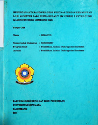 HUBUNGAN ANTARA POWER OTOT TUNGKAI DENGAN KEMAMPUAN LARI 60 METER PADA SISWA KELAS V SD NEGERI 3 KAYUAGUNG KABUPATEN OGAN KOMERING ILIR