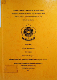 ANALISIS FAKTOR - FAKTOR YANG MEMPENGARUHI PERMINTAAN REKREASI WISATA BAHARI SUNGAI MUSI SEBAGAI UPAYA UNTUK MENINGKATKAN PAD KOTA PALEMBANG