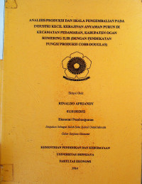 ANALISIS PRODUKSI DAN SKALA PENGEMBALIAN PADA INDUSTRI KECIL KERAJINAN ANYAMAN PURUN DI KECAMATAN PEDAMARAN, KABUPATEN OGAN KOMERING ILIR (DENGAN PENDEKATAN FUNGSI PRODUKSI COBB-DOUGLAS)