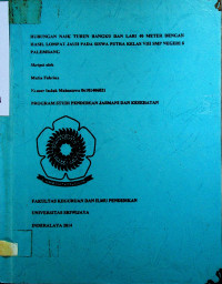 HUBUNGAN NAIK TURUN BANGKU DAN LARI 40 METER DENGAN HASIL LOMPAT JAUH PADA SISWA PUTRA KELAS VIII SMP NEGERI 8 PALEMBANG