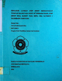 PENGARUH LATIHAN JUMP SHOOT MENGGUNAKAN TUMPUAN BALOK PADA SUDUT 45° TERHADAP HASIL JUMP SHOOT BOLA BASKET PADA SISWA SMA XAVERIUS 1 PALEMBANG TAHUN 2014