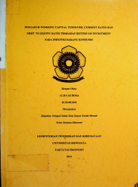 PENGARUH WORKING CAPITAL TURN OVER, CURRENT RATIO DAN DEBT TO EQUITY RATIO TERHADAP RETURN ON INVESTMENT PADA INDUSTRI BARANG KONSUMSI