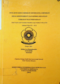 PENGARUH GOOD CORPORATE GOVERNANCE, CORPORATE SOCIAL RESPONSIBILITY, DAN KINERJA KEUANGAN i TERHADAP NILAI PERUSAHAAN (Studi Empiris pada Perusahaan Manufaktur yang Terdaftar Di Bursa Efek Indonesia Tahun 2011-2012)