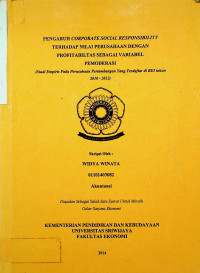 PENGARUH CORPORATE SOCIAL RESPONSIBILITY TERHADAP NILAI PERUSAHAAN DENGAN PROFITABILITAS SEBAGAI VARIABEL PEMODERASI (Studi Empiris Pada Perusahaan Pertambangan yang Terdaftar Di Bursa Efek Indonesia tahun 2010-2012)