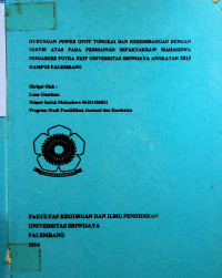 HUBUNGAN POWER OTOT TUNGKAI DAN KESEIMBANGAN DENGAN SERVIS ATAS PADA PERMAINAN SEPAKTAKRAW MAHASISWA PENJASKES PUTRA FKIP UNIVERSITAS SRIWIJAYA ANGKATAN 2013 KAMPUS PALEMBANG