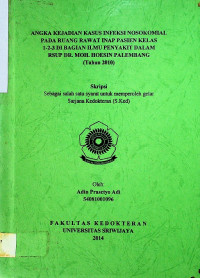 ANGKA KEJADIAN KASUS INFEKSI NOSOKOMIAL PADA RUANG RAWAT INAP PASIEN KELAS 1-2-3 DI BAGIAN ILMU PENYAKIT DALAM RSUP DR. MOH. HOESIN PALEMBANG (TAHUN 2010)