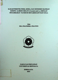 KARAKTERISTIK FISIK, KIMIA, DAN SENSORIS MANISAN KERING ALBEDO MELON (Cucumis melo L.; DENGAN PENAMBAHAN NATRIUM METABISULFIT DAN GULA