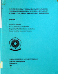 UPAYA MENINGKATKAN PEMBELAJARAN PASSING BAWAH BOLA VOLI MELALUI MODIFIKASI BOLA PLASTIK PADA SISWA KELAS V SD NEGERI 3 AWAL TERUSAN KABUPATEN OGAN KOMERING ILIR
