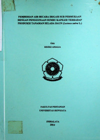 PEMBERIAN AIR SECARA IRIGASI SUB PERMUKAAN DENGAN PENGGUNAAN SUMBU KAPILER TERHADAP PRODUKSI TANAMAN SELADA DAUN (Lactuca sativa L.)