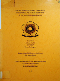 STRUKTUR PASAR, PERILAKU, DAN KINERJA INDUSTRI JASA PELAYANAN KESEHATAN DI PROVINSI SUMATERA SELATAN