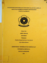 ANALISIS PENGARUH PERILAKU KONSUMEN DALAM PENGAMBILAN KEPUTUSAN PEMBELIAN PRODUK PRINTER EPSON DI KOTA PALEMBANG