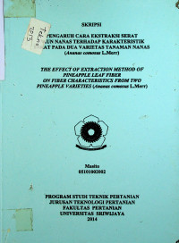 PENGARUH CARA EKSTRAKSI SERAT DAUN NANAS TERHADAP KARAKTERISTIK SERAT PADA DUA VARIETAS TANAMAN NANAS (Ananas comosus L.Merr)