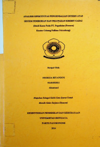 ANALISIS EFEKTIVITAS PENGENDALIAN INTERN ATAS SISTEM PEMBERIAN DAN PELUNASAN KREDIT GADAI (Studi Kasus Pada PT. Pegadaian (Persero) Kantor Cabang Palfima Palembang)