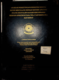 APLIKASI PERHITUNGAN STRUKTUR GEDUNG BETON BERTULANG DENGAN METODE ANALISIS STATIK EKUIVALEN DAN METODE DINAMIK RESPONS SPEKTRUM PADA WILAYAH GEMPA DUA DAN EMPAT