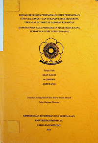 PENGARUH UKURAN PERUSAHAAN, UMUR PERUSAHAAN, FINANCIAL TARGET, DAN TEKANAN PIHAK EKSTERNAL TERHADAP INTEGRITAS LAPORAN KEUANGAN (STUDI EMPIRIS PADA PERUSAHAAN MANUFAKTUR YANG TERDAFTAR DT BET TAHUN 2010-2012)