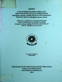 KARAKTERISTIK FISIK, KIMIA DAN ORGANOLEPTIK FRUIT LEATHER KWENI (Mangifera odorata Griffith) DENGAN PENAMBAHAN TEPUNG MOCAF (Modified Cassava Flour)