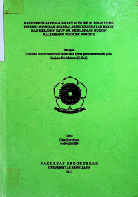 RASIONALITAS PENGOBATAN GONORE DI POLIKLINIK INFEKSI MENULAR SEKSUAL ILMU KESEHATAN KULIT DAN KELAMIN RSUP DR. MOHAMMAD HOESIN PALEMBANG PERIODE 2009-2011