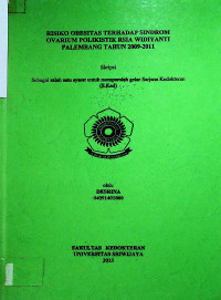 RISIKO OBESITAS TERHADAP SINDROM OVARIUM POLIKISTIK RSIA WIDIYANTI PALEMBANG TAHUN 2009-2011