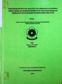 IDENTIFIKASI MUTASI Ala437Gly GEN Dihydropteroate Synthase (DHPS) SEBAGAI MARKER RESISTENSI plasmodium falcifarum TERHADAP SULFADOKSIN DI SUMATERA SELATAN